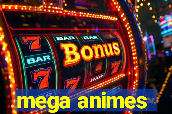 mega animes
